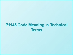 P1145 Code Meaning in Technical Terms