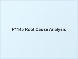 Technical Code P1145 Root Cause Analysis